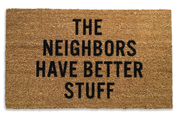 The Neighbors Have Better Stuff.