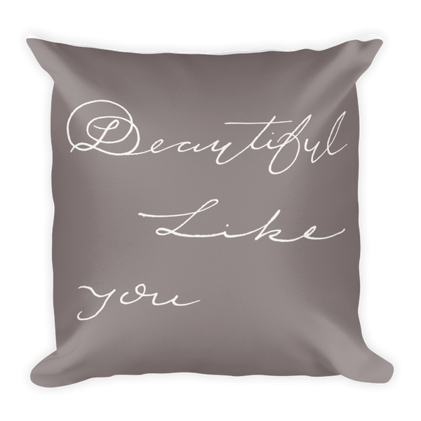 Beautiful Like You Pillow