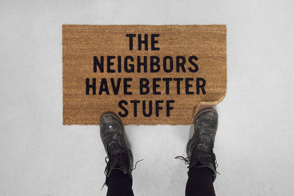 The Neighbors Have Better Stuff.